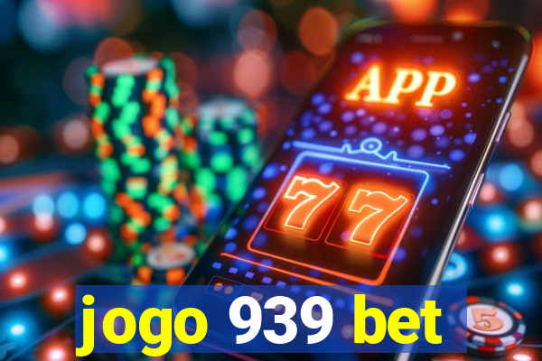 jogo 939 bet